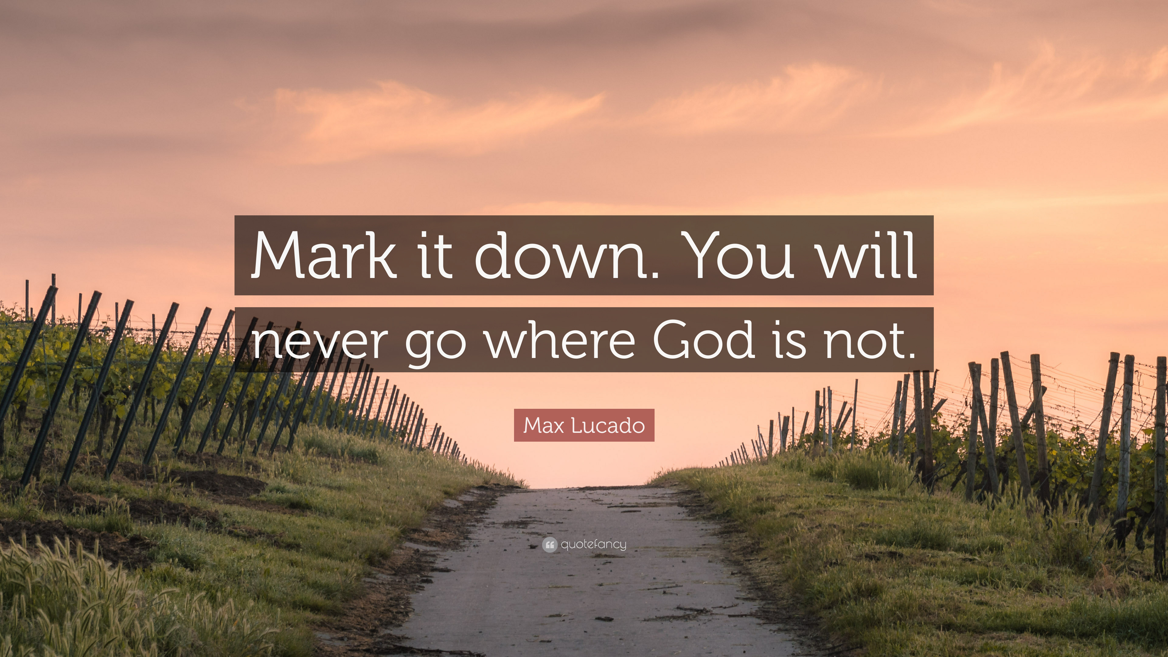 You will never go where God is not.